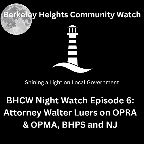 BHCW Night Watch Episode 6: Attorney Walter Luers on OPRA & OPMA, BHPS, and NJ