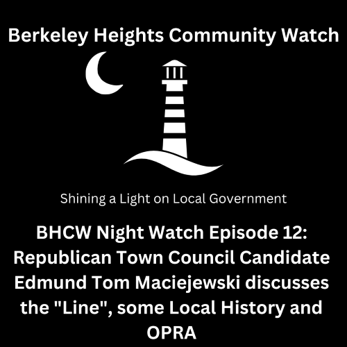 BHCW Night Watch Episode 12: Republican Town Council Candidate Edmund Tom Maciejewski discusses the “Line”, some Local History and OPRA
