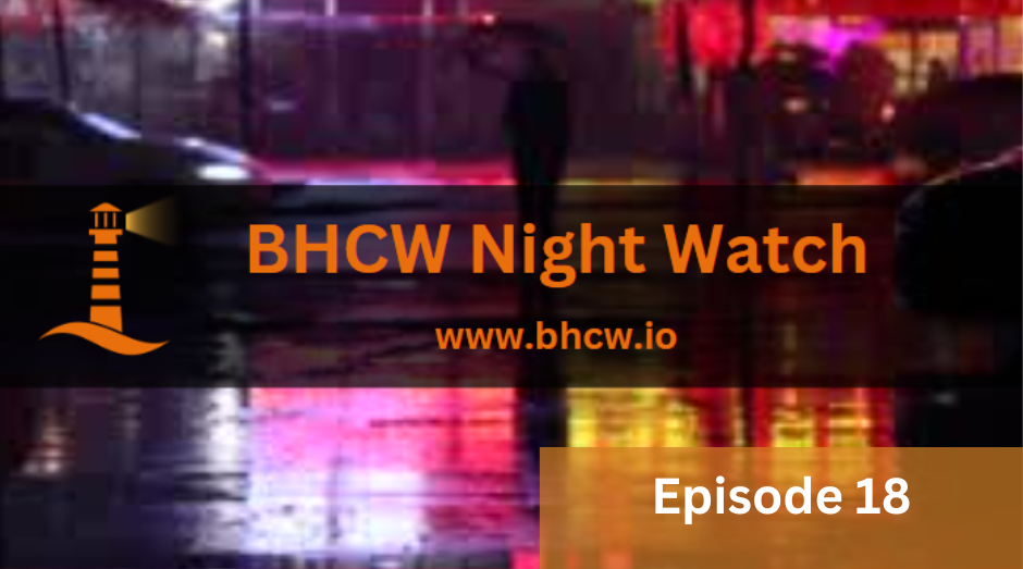 BHCW Night Watch Episode 18